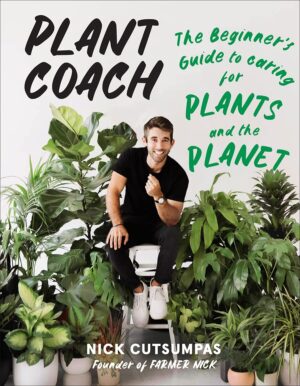 PLANT COACH: THE BEGINNER'S GUIDE TO CARING FOR PLANTS AND THE PLANET | PAPERBACK